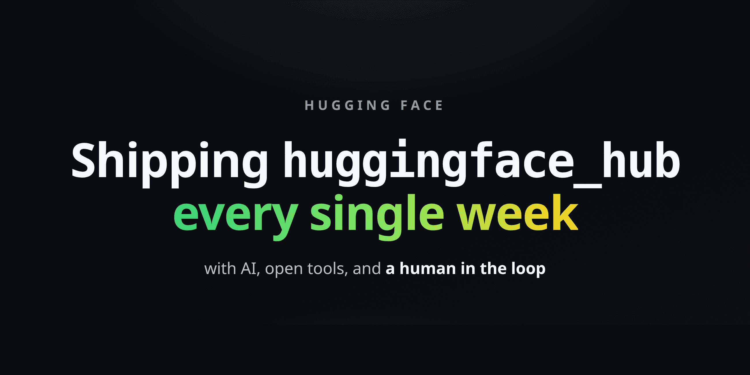 Hugging Face publie une mise à jour hebdomadaire de sa bibliothèque huggingface_hub