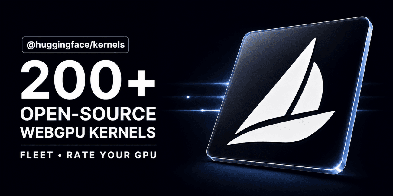 Hugging Face publie plus de 200 kernels WebGPU pour accélérer l'IA locale dans le navigateur