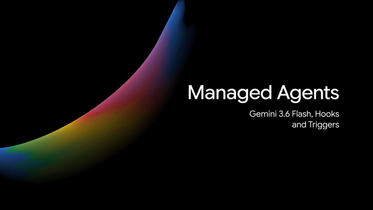 Google enrichit l’API Gemini 3.6 Flash avec des agents gérés et des hooks